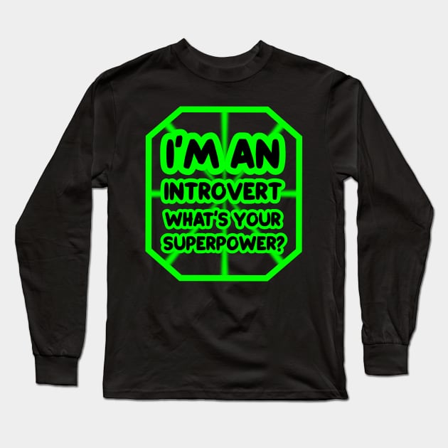 I'm an introvert, what's your superpower? Long Sleeve T-Shirt by colorsplash